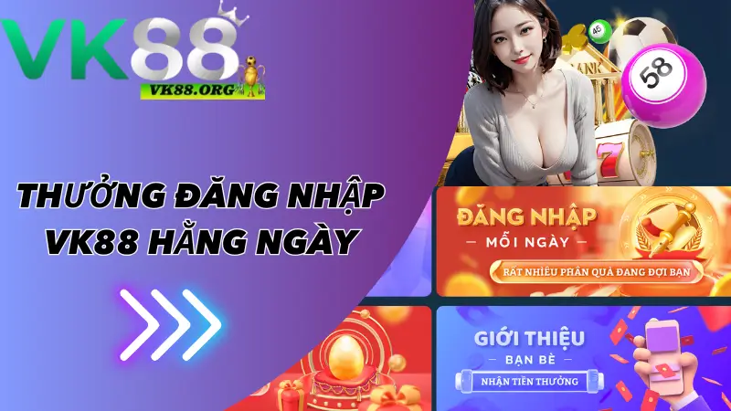 Cơ hội nhận được khi đăng nhập tài khoản VK88