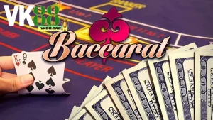 Tổng quan game baccarat VK88