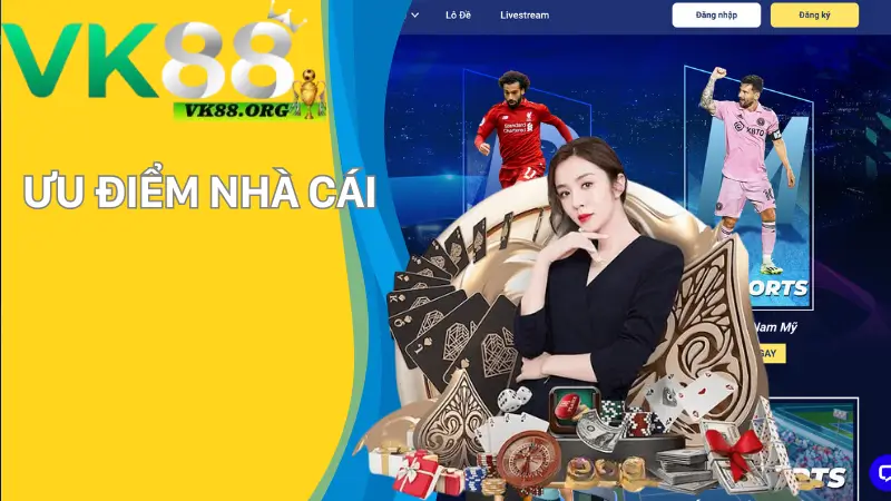 Những ưu điểm nổi bật của nhà cái VK88